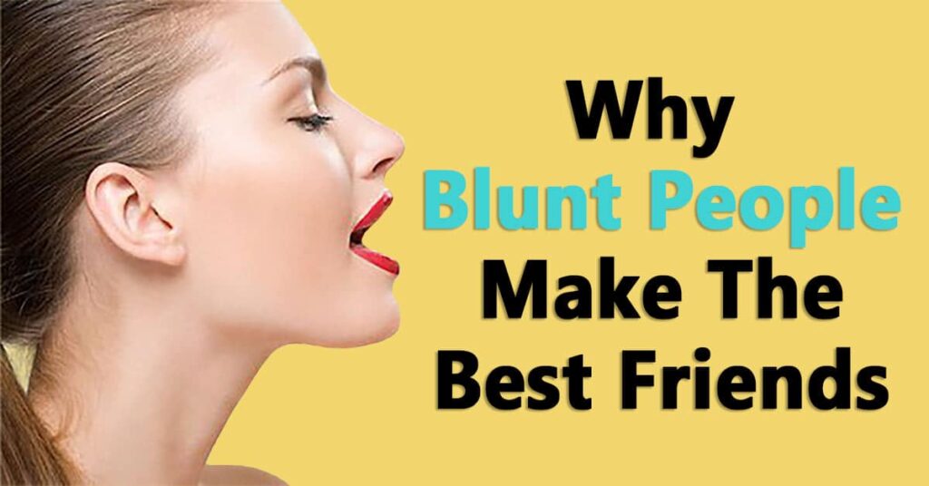 Why Blunt People Make The Best Friends